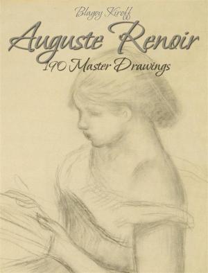 Cover of the book Auguste Renoir: 190 Master Drawings by Maria Tsaneva, Blagoy Kiroff