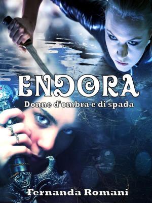 Cover of the book Endora - Donne d'ombra e di spada by James H Longmore