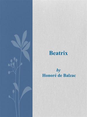 Cover of the book Beatrix by Honoré de Balzac
