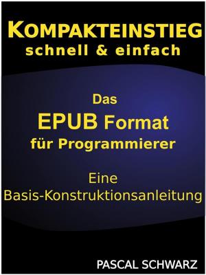 Cover of the book Kompaktenstieg: Das EPUB Format für Programmierer - Eine Basis-Konstruktionsanleitung by B.M. Harwani