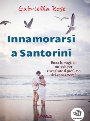 Cover of the book Innamorarsi a Santorini by MT Abraham, Ann Mickan