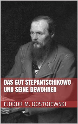 Cover of the book Das Gut Stepantschikowo und seine Bewohner by Franz Kafka