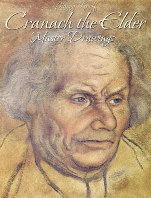 Cover of the book Cranach the Elder: Master Drawings by Maria Tsaneva, Blagoy Kiroff