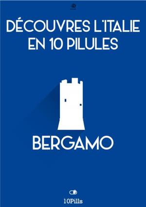 Cover of Découvres l'Italie en 10 Pilules - Bergamo