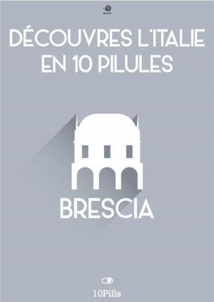 Cover of Découvres l'Italie en 10 Pilules - Brescia