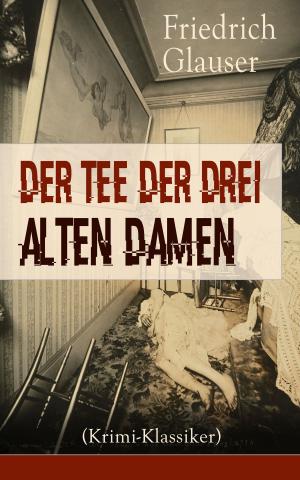 Cover of the book Der Tee der drei alten Damen (Krimi-Klassiker) by Ödön von Horváth