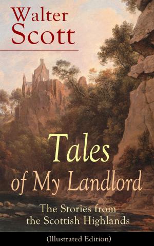 Cover of the book Tales of My Landlord: The Stories from the Scottish Highlands (Illustrated Edition) by William Blake