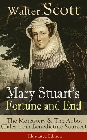 Cover of Mary Stuart's Fortune and End: The Monastery & The Abbot (Tales from Benedictine Sources) - Illustrated Edition
