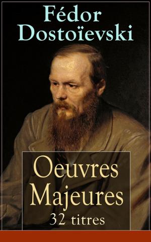 Cover of Fédor Dostoïevski: Oeuvres Majeures - 32 titres (L'édition intégrale)