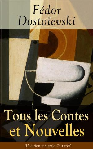 Cover of the book Tous les Contes et Nouvelles de Fédor Dostoïevski (L'édition intégrale - 24 titres) by Anthony Trollope