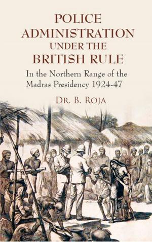 Cover of the book Police Administration Under The British Rule by B. A. Dabla