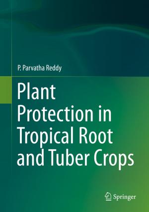 Cover of the book Plant Protection in Tropical Root and Tuber Crops by Brajesh Kumar Kaushik, Manoj Kumar Majumder