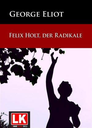 Cover of the book Felix Holt, der Radikale by Juan de Tovar