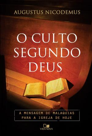 Cover of the book O culto segundo Deus by Augustus Nicodemus