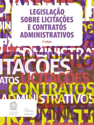 Cover of the book Legislação sobre Licitações e Contratos Administrativos by Câmara dos Deputados, Edições Câmara