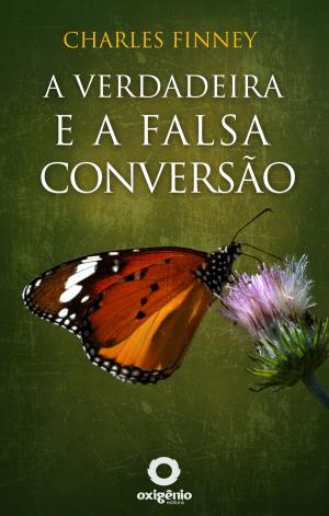 Cover of the book A verdadeira e a falsa conversão by J.C. Ryle