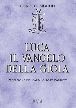Book cover of Luca. Il vangelo della gioia