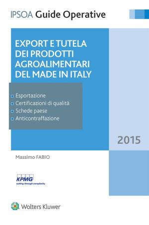 Cover of the book Export e tutela dei prodotti agroalimentari del Made in Italy by Gian Andrea Oberegelsbacher e Leading Network