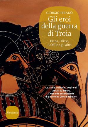 Cover of the book Gli eroi della guerra di Troia by Giorgio Ieranò