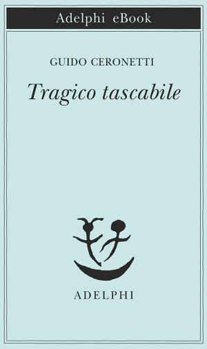 Cover of the book Tragico tascabile by Roberto Bolaño