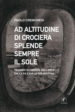 Cover of the book Ad altitudine di crociera splende sempre il sole by Paolo Cremonesi