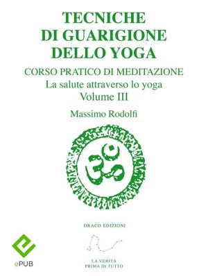 Cover of the book Tecniche di Guarigione dello Yoga by Leonel Caldela, Fábio M. Barreto