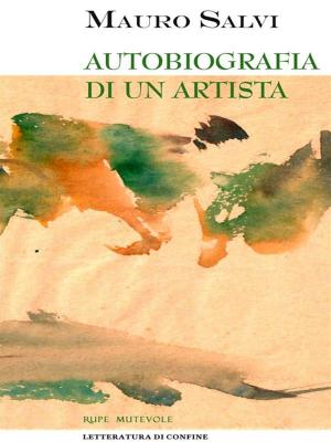 Cover of the book Autobiografia di un artista by Aagaard Lotte
