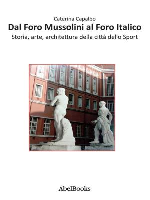 Book cover of Dal Foro Mussolini al Foro Italico