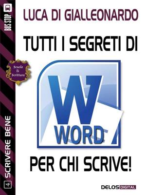 Cover of the book Tutti i segreti di Word per chi scrive by Dee Ann Waite
