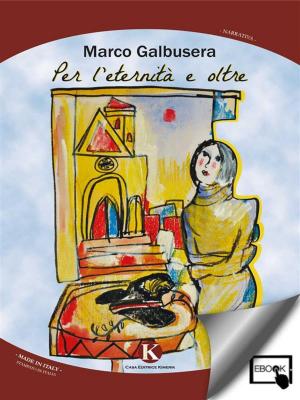 Cover of the book Per l'eternità e oltre by Oriente Gianluca