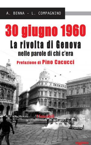 Book cover of 30 giugno 1960. La rivolta di Genova nelle parole di chi c'era