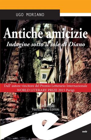 Cover of the book Antiche amicizie by Rita Parodi Pizzorno