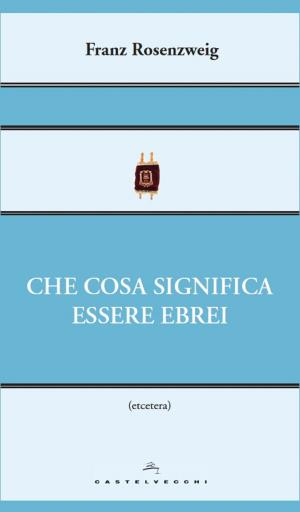 Cover of the book Che cosa significa essere ebrei by Marco Gasparini, Claudio Razeto
