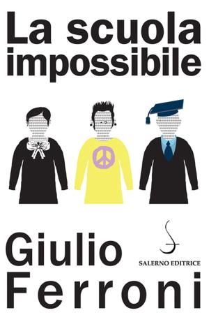 Cover of the book La scuola impossibile by Cesarina Casanova
