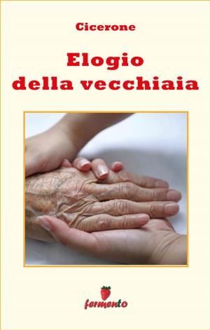 Cover of the book Elogio della vecchiaia - in italiano by Gabriele D'Annunzio