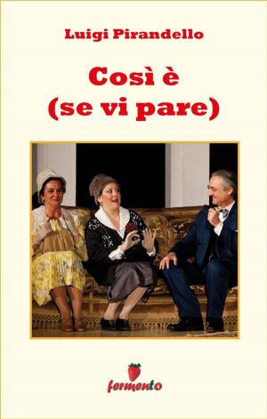 Cover of the book Così è (se vi pare) by Antonio Gramsci