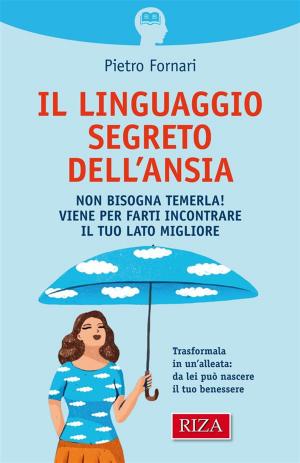 Cover of the book Il linguaggio segreto dell'ansia by Istituto Riza di Medicina Psicosomatica