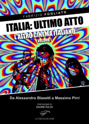 Cover of the book Italia: ultimo atto. L'altro cinema italiano by Philip Hook