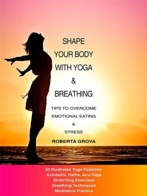 Cover of the book Shape your body with Yoga & Breathing by Elena Maneo