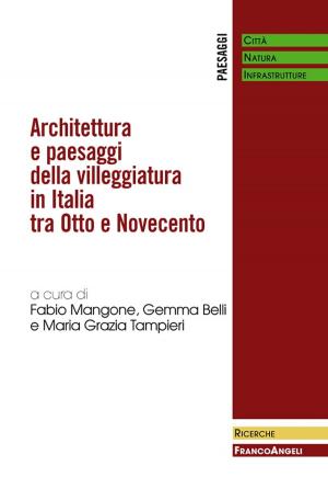 Cover of the book Architettura e paesaggi della villeggiatura in Italia tra Otto e Novecento by Emanuele Invernizzi, Stefania Romenti