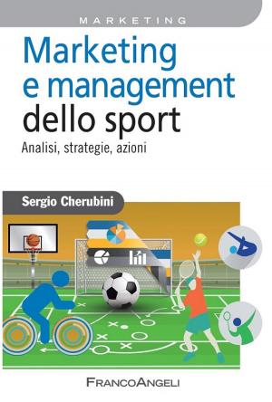 Cover of the book Marketing e management dello sport. Analisi, strategie, azioni by Edmund Loh & Vince Tan