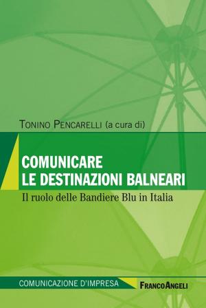 Cover of Comunicare le destinazioni balneari. Il ruolo delle Bandiere Blu in Italia