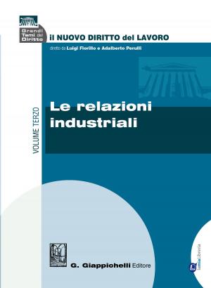 Cover of the book Le relazioni industriali by Antonio Vallebona, Roberto Pessi, Giampiero Proia