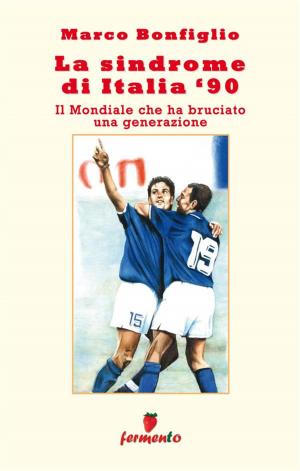 Cover of the book La sindrome di Italia '90. Il Mondiale che ha bruciato una generazione by Israel Joshua Singer
