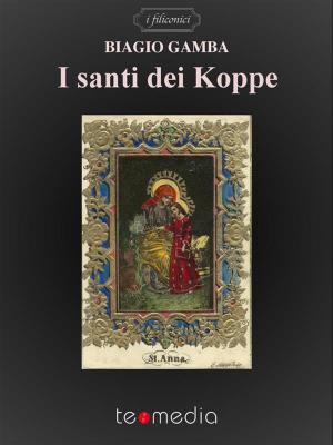Cover of the book I santi dei Koppe by Martino Santillo