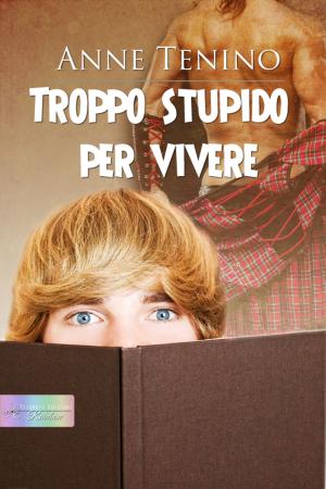 Cover of the book Troppo stupido per vivere by Viola Lodato