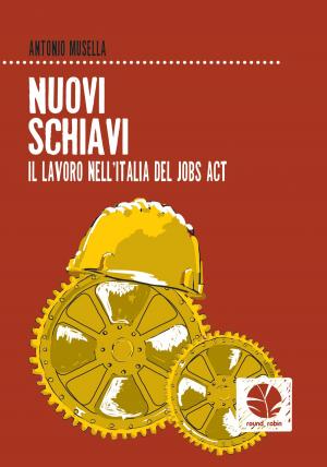 Cover of the book Nuovi schiavi by Gianni Barbacetto, Manuela D'Alessandro, Luca Ferrara