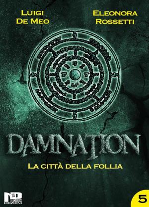 Cover of the book Damnation V by Matteo Bertone, Daniele Picciuti, Angelo Marenzana, Gianluca Ingaramo, Alberto Büchi, Emanuele Corsi, Francesco Calè, Armando Rotondi, Vito Pirrò, AA. VV.