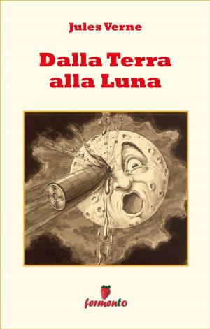 Cover of the book Dalla Terra alla Luna by Jerome K Jerome