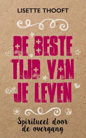 Cover of the book De beste tijd van je leven by José Vriens
